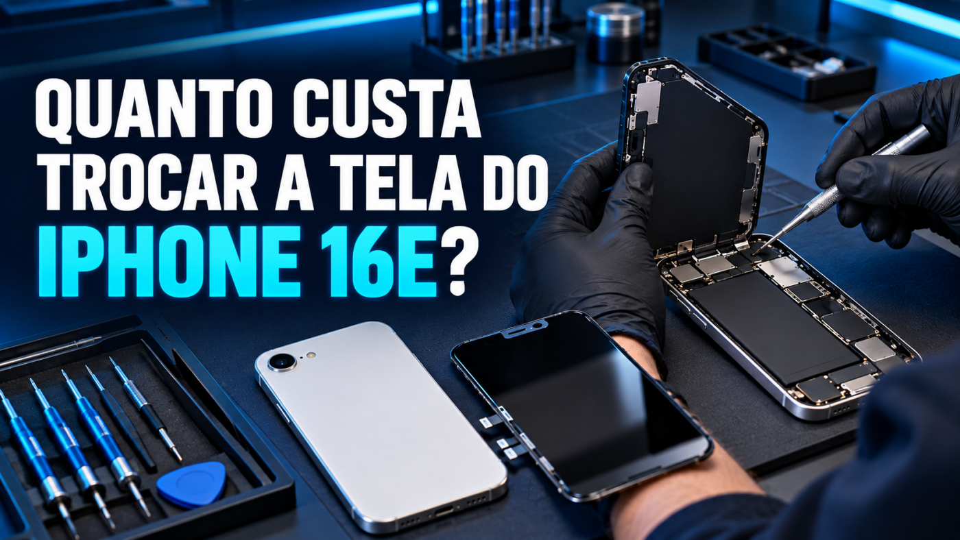 Quanto custa trocar a tela do iPhone 16e