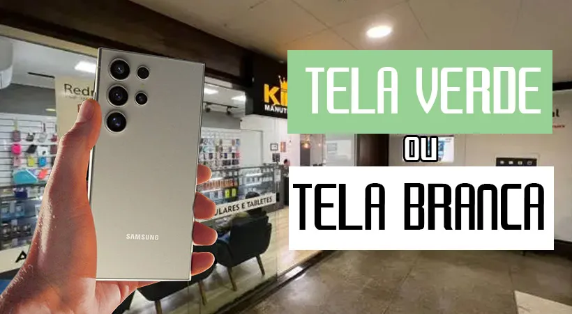 Falha crônica Samsung S24 tela branca e tela verde